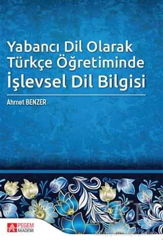 Yabancı Dil Olarak Türkçe Öğretiminde İşlevsel Dil Bilgisi - Pegem Akademi Yayıncılık