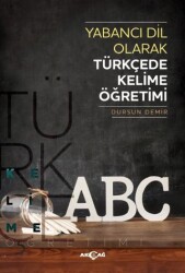 Yabancı Dil Olarak Türkçede Kelime Öğretimi - Akçağ Yayınları
