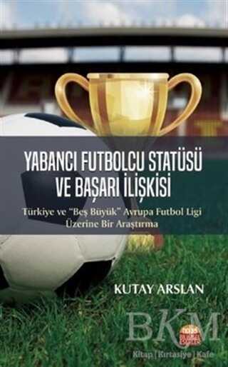 Yabancı Futbolcu Statüsü ve Başarı İlişkisi - Nobel Bilimsel Eserler