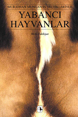 Yabancı Hayvanlar Murathan Mungan’ın Seçtikleriyle - Metis Yayınları