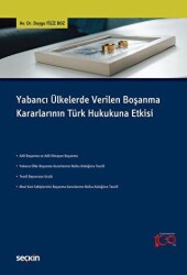Yabancı Ülkelerde Verilen Boşanma Kararlarının Türk Hukukuna Etkisi - Seçkin Yayıncılık