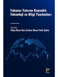 Yabancı Yatırım Kaynaklı Teknoloji ve Bilgi Yayılımları - Gazi Kitabevi