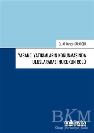 Yabancı Yatırımların Korunmasında Uluslararası Hukukun Rolü - On İki Levha Yayınları