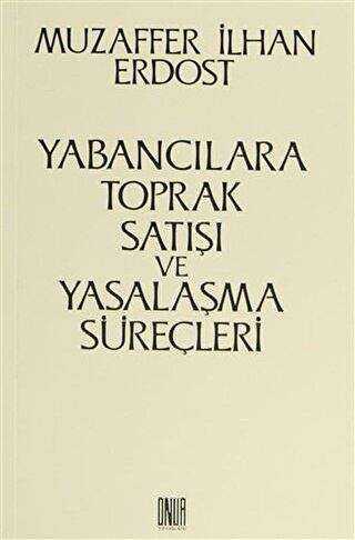 Yabancılara Toprak Satışı ve Yasalaşma Süreçleri - Sol ve Onur Yayınları