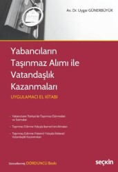 Yabancıların Taşınmaz Alımı ile Vatandaşlık Kazanmaları - Seçkin Yayıncılık