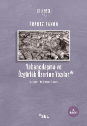 Yabancılaşma ve Özgürlük Üzerine Yazılar - Sel Yayıncılık