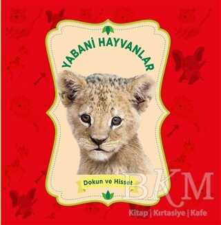 Yabani Hayvanlar - Dokun ve Hisset - 0-6 Yaş Yayınları