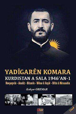Yadigaren Komara Kurdistan A Sala 1946`an - 1 - Sitav Yayınevi