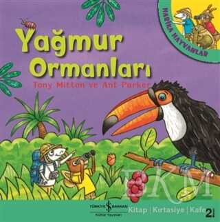 Yağmur Ormanları - Harika Hayvanlar - İş Bankası Kültür Yayınları