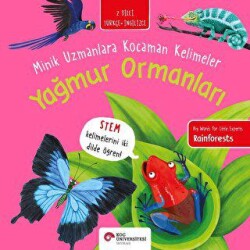 Yağmur Ormanları - Minik Uzmanlara Kocaman Kelimeler - Koç Üniversitesi Yayınları