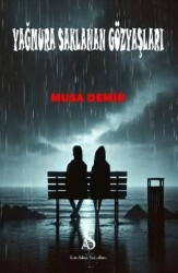 Yağmura Saklanan Gözyaşları - Son Adım Yayınları