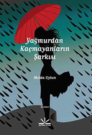 Yağmurdan Kaçmayanların Şarkısı - Potkal Kitap Yayınları