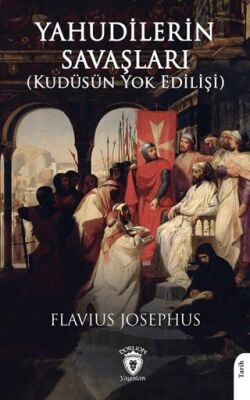 Yahudilerin Savaşları Kudüsün Yok Edilişi - 1