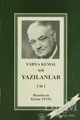 Yahya Kemal İçin Yazılanlar 1. Cilt - İstanbul Fetih Cemiyeti Yayınları