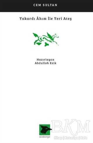 Yakardı Ahım İle Yeri Ateş - Alakarga Sanat Yayınları