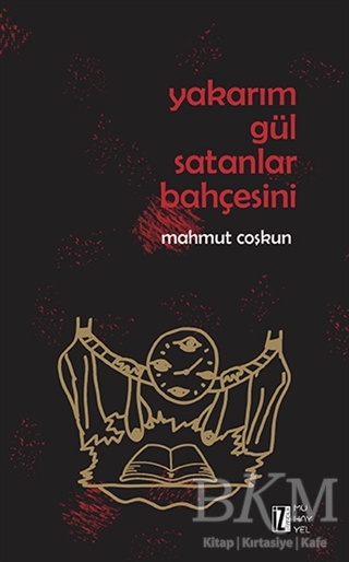 Yakarım Gül Satanlar Bahçesini - İz Yayıncılık