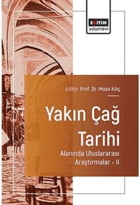 Yakın Çağ Tarihi Alanında Uluslararası Araştırmalar – II - 1