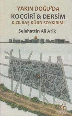 Yakın Doğu’da Koçgiri ve Dersim Kızılbaş Kürd Soykırımı - 1