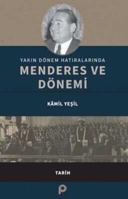 Yakın Dönem Hatıralarında Menderes ve Dönemi - 1