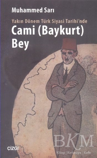 Yakın Dönem Türk Siyasi Tarihinde Cami Baykurt Bey