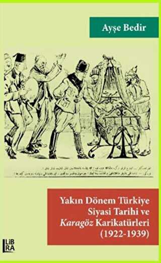 Yakın Dönem Türkiye Siyasi Tarihi ve Karagöz Karikatürleri 1922-1939