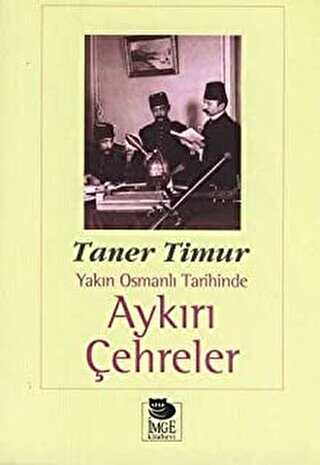 Aykırı Çehreler Yakın Osmanlı Tarihinde - İmge Kitabevi Yayınları