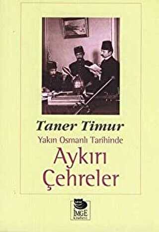 Aykırı Çehreler Yakın Osmanlı Tarihinde