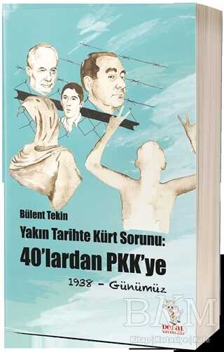 Yakın Tarihte Kürt Sorunu: 40`lardan PKK`ye