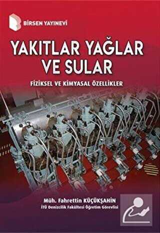 Yakıtlar Yağlar ve Sular - Fiziksel ve Kimyasal Özellikler - Birsen Yayınevi