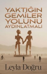 Yaktığın Gemiler Yolunu Aydınlatmalı - Butik Yayınları