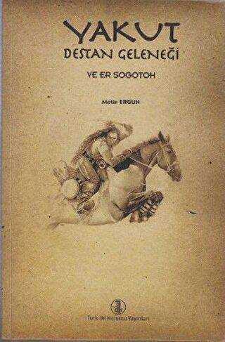 Yakut Destan Geleneği ve Er Sogotoh - Türk Dil Kurumu Yayınları