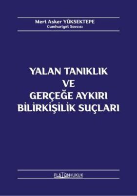 Yalan Tanıklık ve Gerçeğe Aykırı Bilirkişilik Suçları - 1