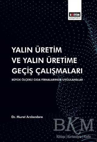 Yalın Üretim ve Yalın Üretime Geçiş Çalışmaları - Eğitim Yayınevi - Bilimsel Eserler