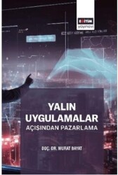 Yalın Uygulamalar Açısından Pazarlama - Eğitim Yayınevi - Bilimsel Eserler