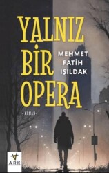 Yalnız Bir Opera - ARK KİTAPLARI