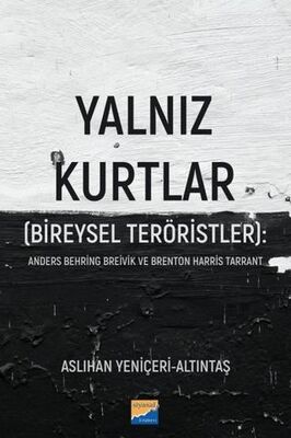 Yalnız Kurtlar Bireysel Teröristler: Anders Behring Breivik ve Brenton Harris Tarrant - 1