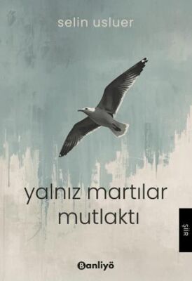 Yalnız Martılar Mutlaktı - 1