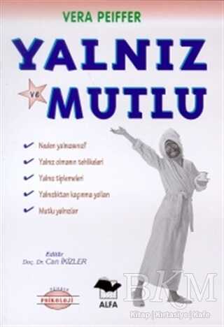 Yalnız ve Mutlu Neden Yalnızsınız? Yalnız Olmanın Tehlikeleri Yalnız Tiplemeleri Yalnızlıktan Kaçınmanın Yolları Mutlu Yalnızlar