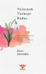 Yalnızım Türkiye Kadar - Pankuş Yayınları