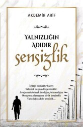 Yalnızlığın Adıdır Sensizlik - Yazarın Kendi Yayını - Arif Akdemir