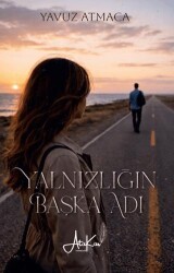 Yalnızlığın Başka Adı - Atakar Yayıncılık