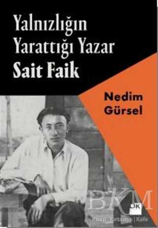 Yalnızlığın Yarattığı Yazar Sait Faik - Doğan Kitap