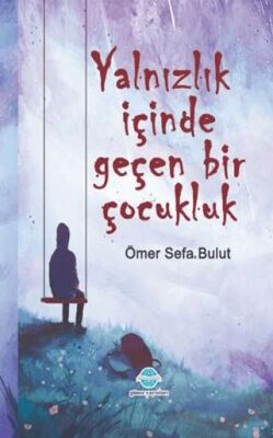 Yalnızlık İçinde Geçen Bir Çocukluk - 1