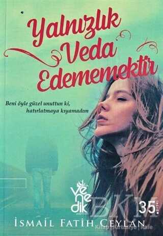 Yalnızlık Veda Edememektir - Venedik Yayınları