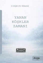 Yanan Köşkler Zamanı - Ange Yayınları