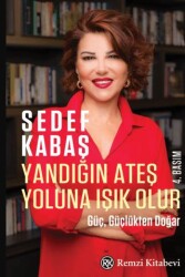 Yandığın Ateş Yoluna Işık Olur - Güç, Güçlükten Doğar - Remzi Kitabevi