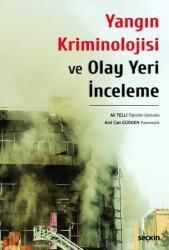 Yangın Kriminolojisi ve Olay Yeri İnceleme - Seçkin Yayıncılık