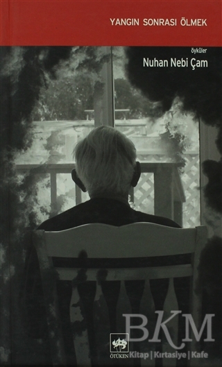 Yangın Sonrası Ölmek - Ötüken Neşriyat