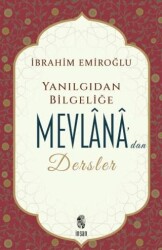 Yanılgıdan Bilgeliğe Mevlana`dan Dersler - İnsan Yayınları
