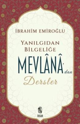 Yanılgıdan Bilgeliğe Mevlana`dan Dersler - 1
